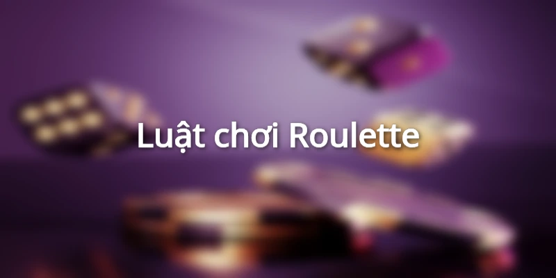 Luật chơi Roulette